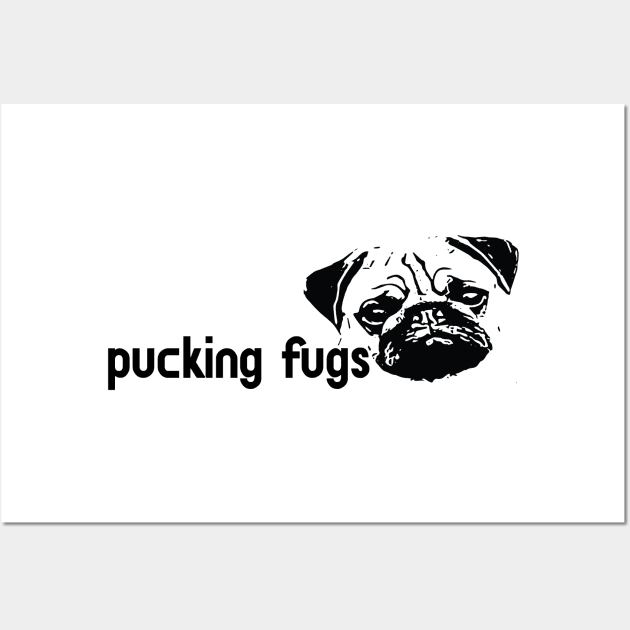 PUCKING FUGS Wall Art by DUSTRAGZ